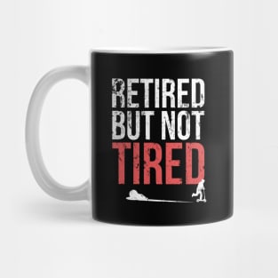 Funny Retired But Not Tired Professional Retirement Mug